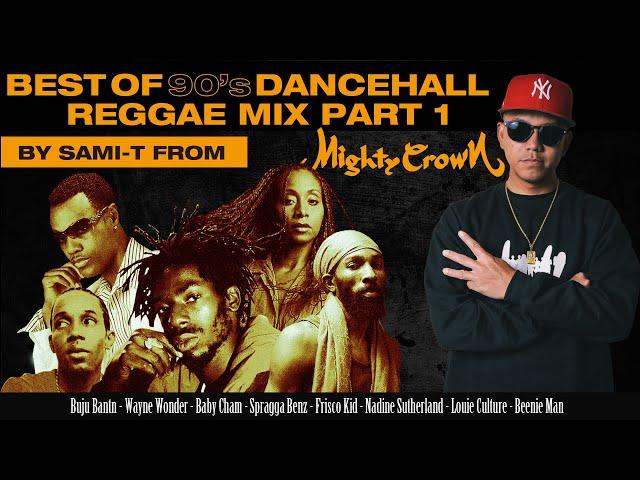 BEST OF 90s DANCEHALL/REGGAE MIX #1 by SAMI-T from MIGHTY CROWN