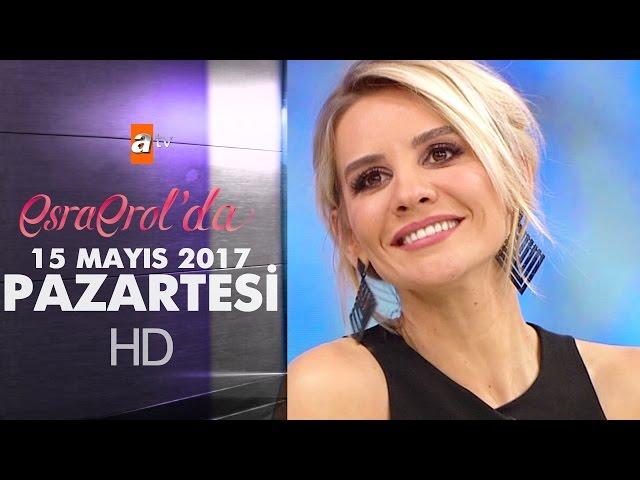 Esra Erol'da 15 Mayıs 2017 Pazartesi - 401. Bölüm - atv