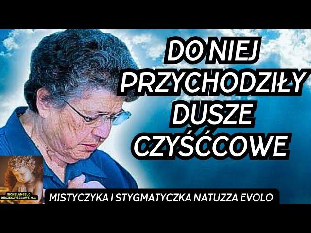 DO NIEJ PRZYCHODZIŁY DUSZE CZYŚĆCOWE, Mistyczka I Stygmatyczka Natuzza Evolo