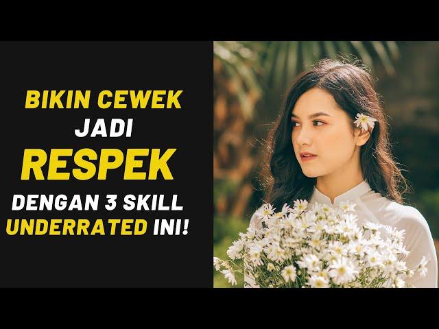 Bikin Cewek jadi RESPEK dengan 3 Skill UNDERRATED ini!