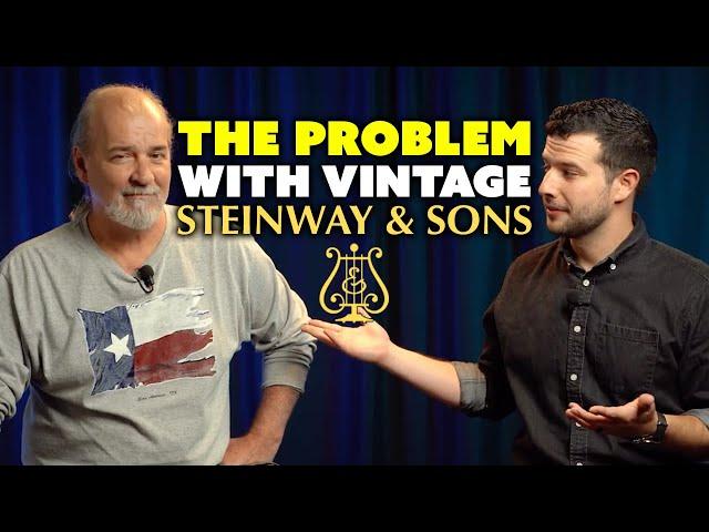 The Problem With Vintage Steinway & Sons Pianos