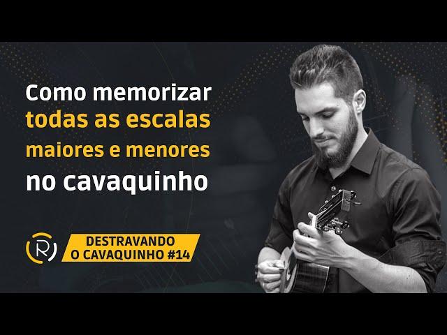 Como memorizar todas as escalas maiores e menores no cavaquinho | Destravando o Cavaquinho #014