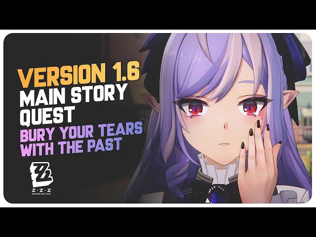 Version 1.6 Story Quest (Full Quest) Bury Your Tears With the Past (A) | Zenless Zone Zero