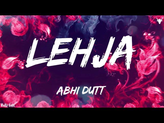 Lehja [Lyrics] - Abhi Dutt