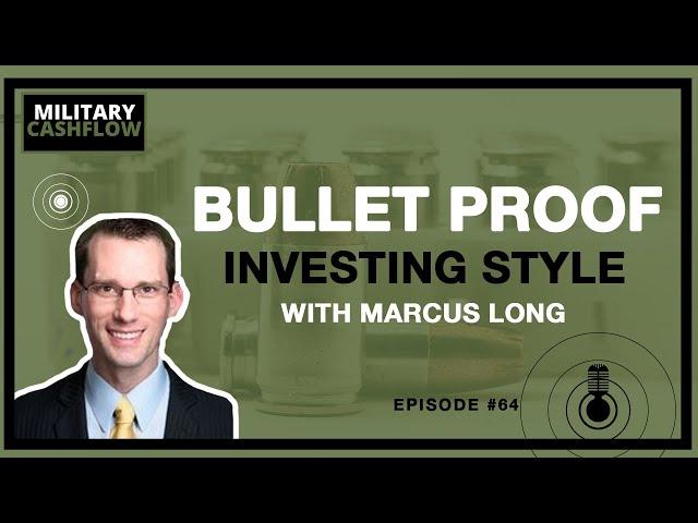 Bulletproof-style investing explained with Marcus Long || Military Cashflow Podcast #64