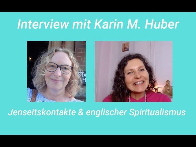 Interview mit Karin M. Huber: Jenseitskontakte & englischer Spiritualismus