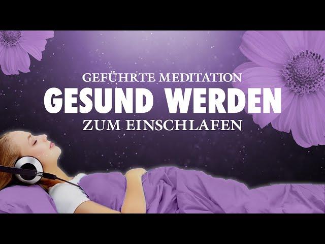 Gute Besserung - Meditation zum Einschlafen und gesund werden