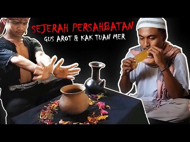 SEJARAH PERSAHABATAN GUS AROT DAN KAK TUAN MER DI LOMBOK - PENUH DRAMA DAN TIDAK TAU MALU