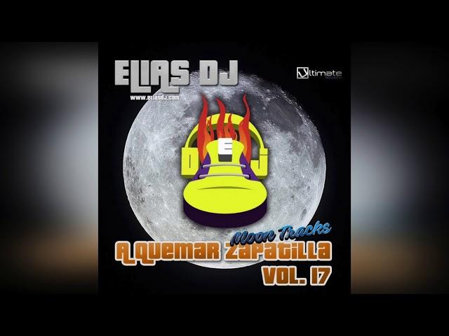 Elias Dj – A Quemar Zapatilla Vol. 17 (Moon Tracks)