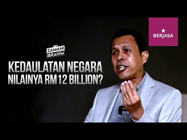 KEDAULATAN NEGARA NILAINYA HANYA RM12 BILLION? I USTAZ ZAMANI IBRAHIM