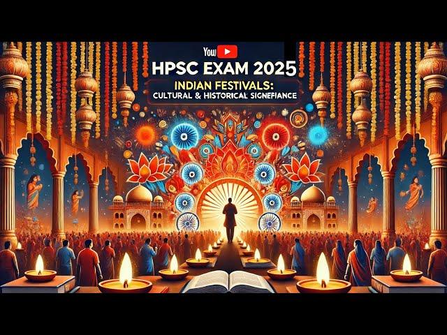 "HPSC HCS Exam: भारतीय त्योहारों का सांस्कृतिक और ऐतिहासिक महत्व" | HPSC HCS Prelims & Mains |