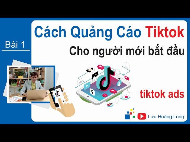 Cách quảng cáo Tiktok cho người mới bắt đầu | Quảng cáo Tiktok ads bài 1