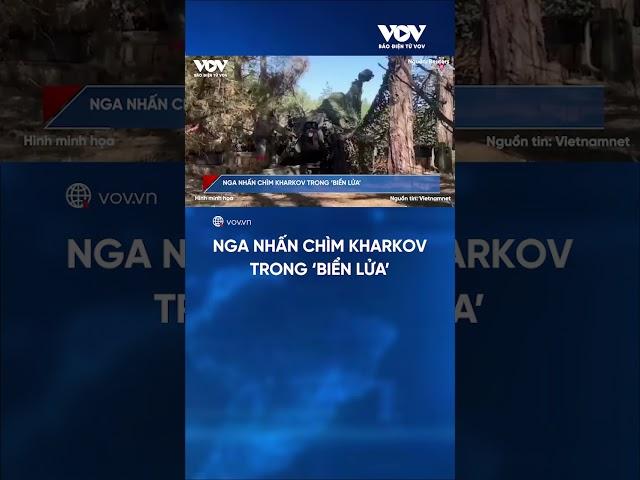 Đỏ rực chiến sự: Kharkov chìm trong biển lửa | Báo Điện tử VOV