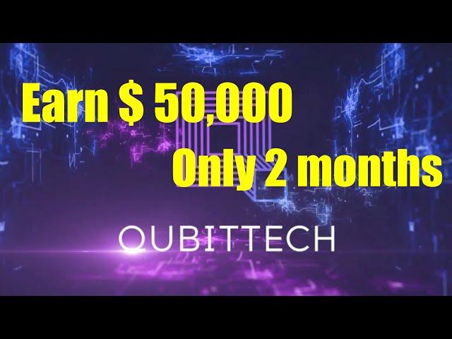 【Qubittech】Earn $ 50,000 in 2 months of investment. It is better to start early.