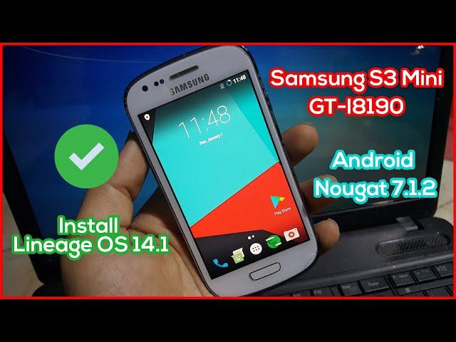 Install Lineage OS 14.1 Stable on Samsung S3 Mini GT-I8190 | Android Nougat 7.1.2