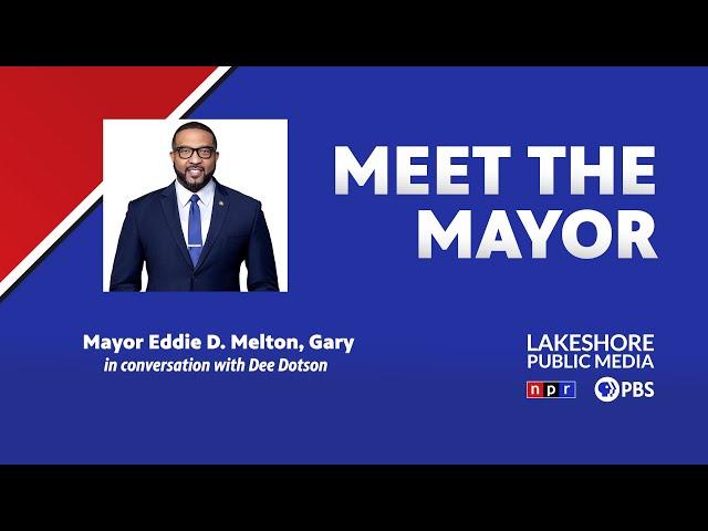 Meet the Mayor | Mayor Eddie D. Melton | Gary, Indiana