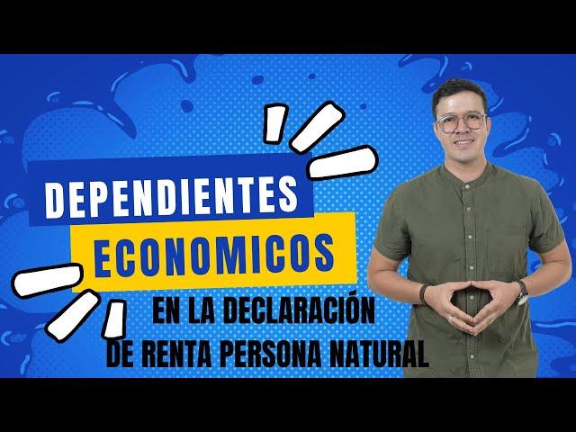 DEPENDIENTES economicos en la DECLARACIÓN DE RENTA PERSONA NATURAL