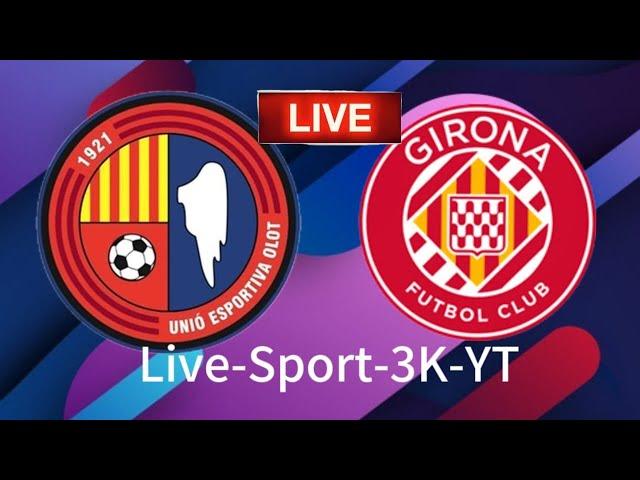 International Club Friendly UE Olot Vs Girona Live-Sport-3K-YT