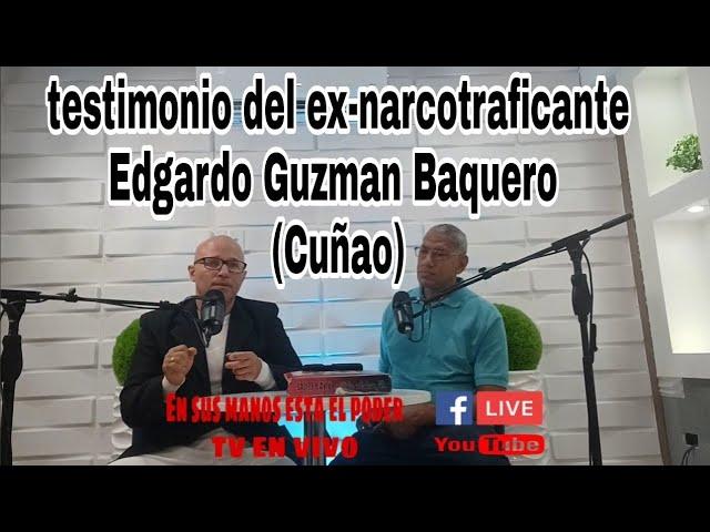 testimonio de ex-narcotraficante Edgardo Guzman Baquero Antes  ( Cuñao  )