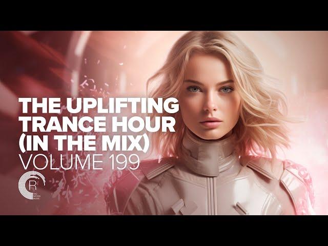 THE UPLIFTING TRANCE HOUR IN THE MIX VOL. 199 [FULL SET]