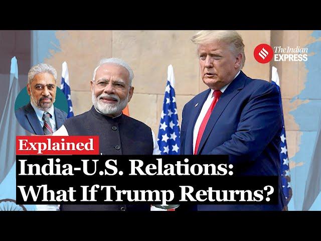 Explained: India-U.S. Relations: What If Donald Trump Returns?