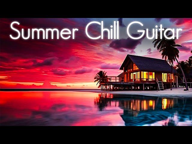 Summer Chill Guitar | Smooth Jazz-Infused Chillhop Music Compilation for Ultimate Relaxation