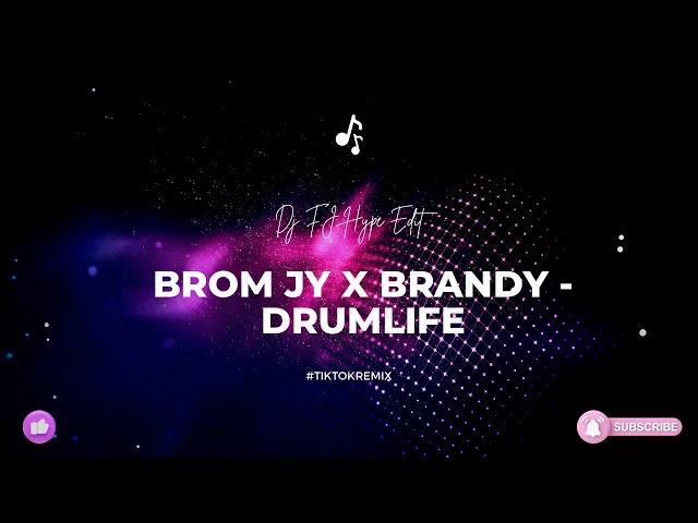 Brom Jy 2.0 x Brandy - Drumlife (Dj FJ Hype Edit) #TikTokRemix