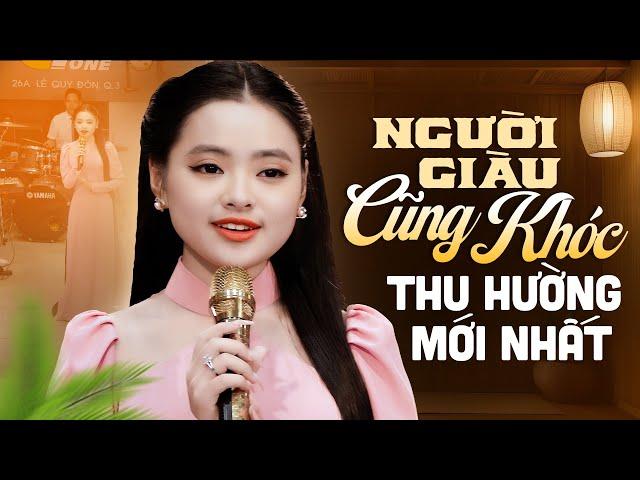 Người Giàu Cũng Khóc - Bài Hát Mới Nhất Của Thu Hường Hay Như Nuốt Đĩa | Nhạc Vàng Tuyển Chọn