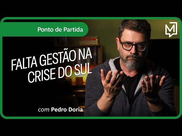 Falta gestão na crise do Sul | Ponto de Partida