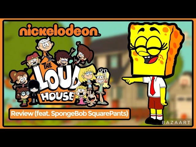 The Loud House Review (feat. SpongeBob SquarePants)