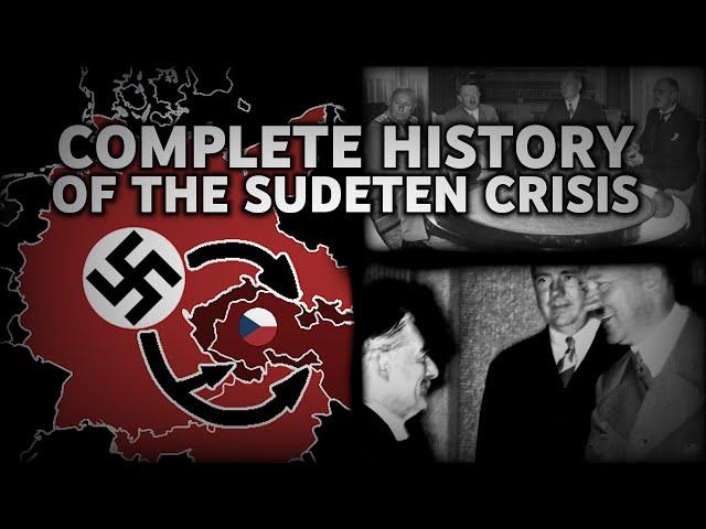 The Complete History of the Sudeten Crisis