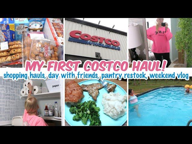 MY FIRST COSTCO HAUL-- SHOPPING HAULS, DAY WITH FRIENDS, PANTRY RESTOCK, WEEKEND VLOG