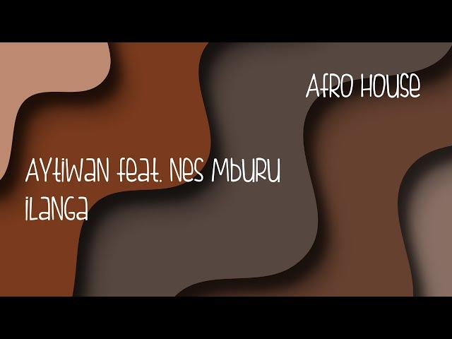 Aytiwan feat. Nes Mburu - Ilanga (Original Mix) # Afro-House