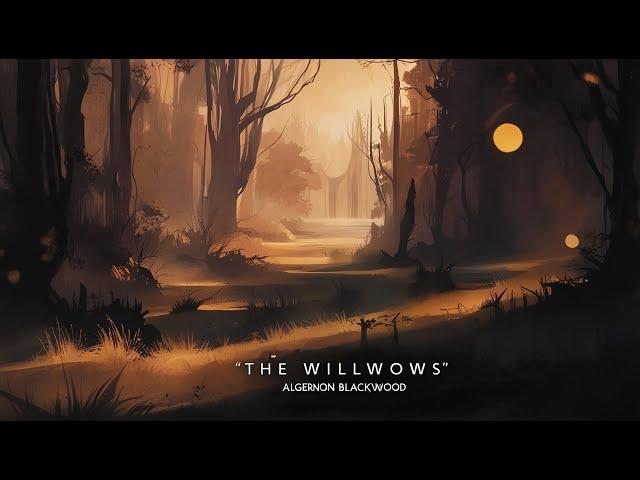 THE WILLOWS - A Haunting Story of ALGERNON BLACKWOOD (FULL AUDIOBOOK) #classic #horror