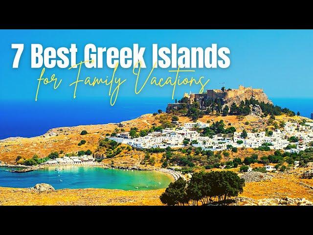 Best Greek Islands for Families | 7 Best Greek's Destinations for Family Travel