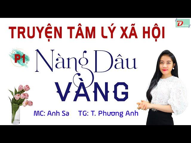 Truyện Tâm Lý Xã Hội Hay - Nàng Dâu Vàng Phần 1 - MC Anh Sa Diễn Đọc Audio Truyện