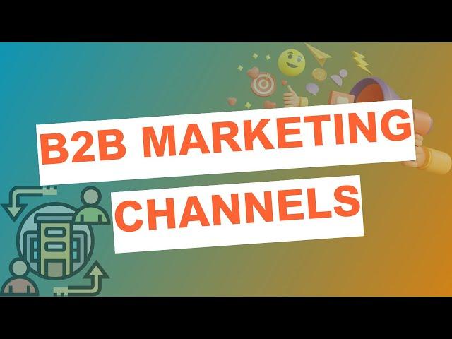 B2B marketing channels