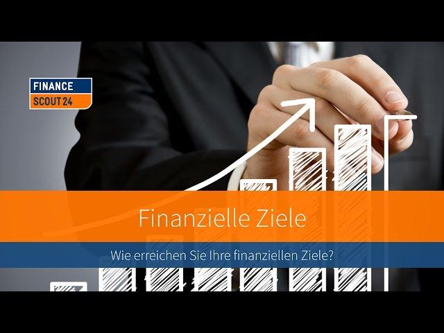 Finanzielle Ziele: Wie erreichen Sie Ihre finanziellen Ziele?