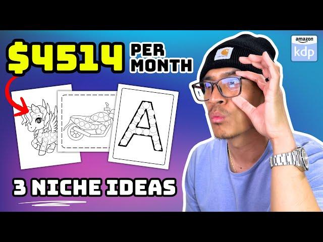 3 KDP Dot Marker Activity Book Niches to Make Over $4500 PER MONTH | Research Tutorial