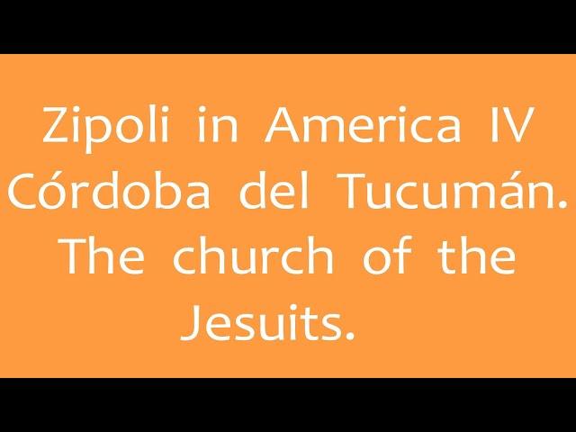 Zipoli in America IV.  Córdoba.  The Church of the Jesuits (Andreas Osiander 2021)