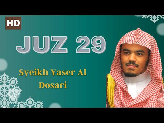 Juz 29 - Juz Tabarak Juz 29 FUll By Syaikh Yaser Al Dosari - Imam Masjidil Haram