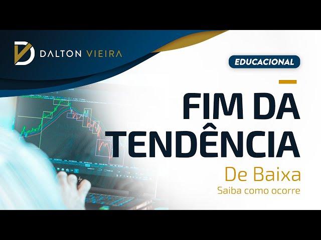 Fim da Tendência de Baixa - Saiba como ocorre