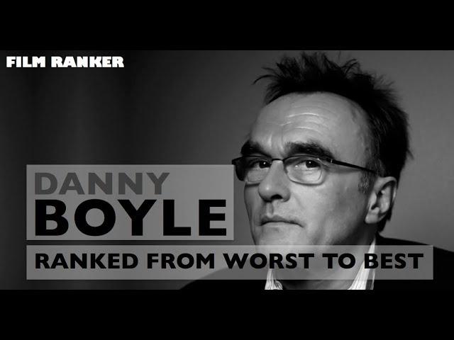 Danny Boyle Movies Ranked From Worst To Best