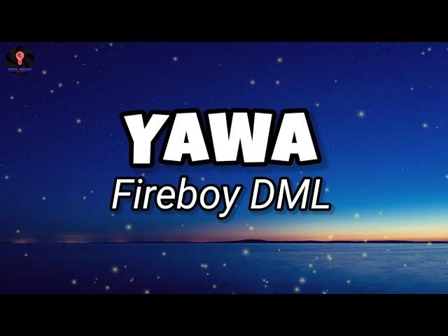 Fireboy DML - YAWA (Lyrics)