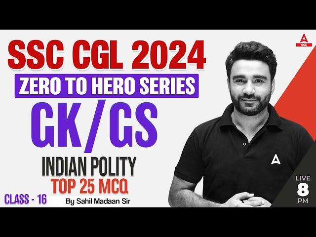 SSC CGL 2024 | Zero to Hero | SSC CGL GK/ GS Classes By Sahil Madaan | Indian Polity