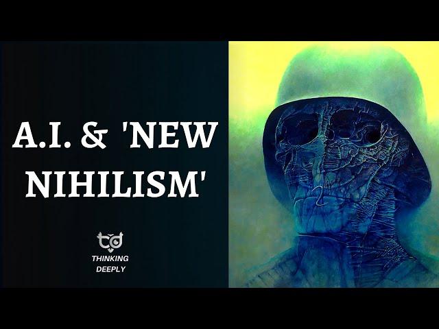 A.I. & the Start of 'New Nihilism' - Nietzsche, Nihilism, and Our Potential Future with A.G.I.