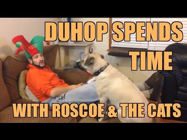 Duhop spends time with Roscoe & the cats