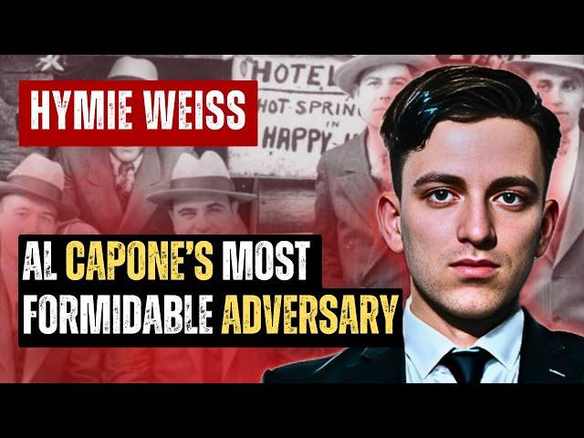 THE STORY OF HYMIE WEISS AND THE NORTH SIDE GANG VS. THE CAPONE MOB