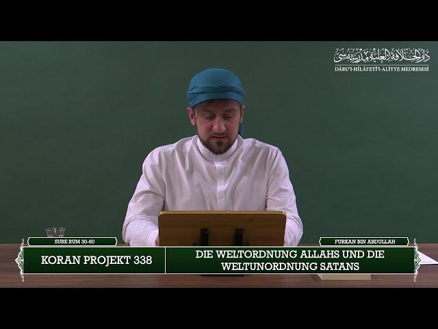 Koran Projekt 338 | Die Weltordnung Allahs und die Weltunordnung Satans | Sure Rum 30-60