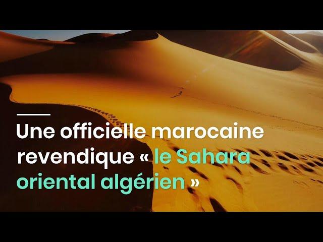 Une officielle marocaine revendique « le Sahara oriental algérien »